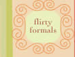 Flirty Formals